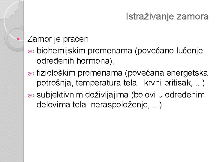 Istraživanje zamora § Zamor je praćen: biohemijskim promenama (povećano lučenje određenih hormona), fiziološkim promenama