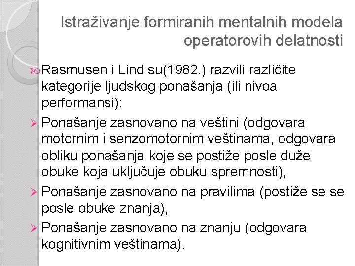 Istraživanje formiranih mentalnih modela operatorovih delatnosti Rasmusen i Lind su(1982. ) razvili različite kategorije