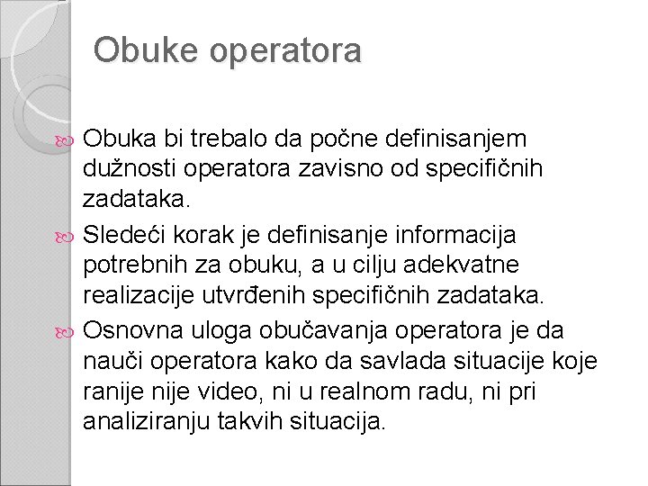 Obuke operatora Obuka bi trebalo da počne definisanjem dužnosti operatora zavisno od specifičnih zadataka.
