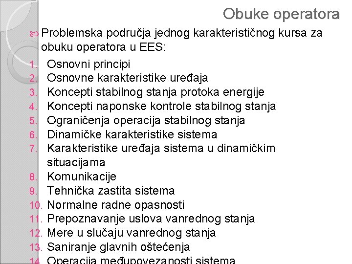 Obuke operatora Problemska područja jednog karakterističnog kursa za obuku operatora u EES: 1. Osnovni