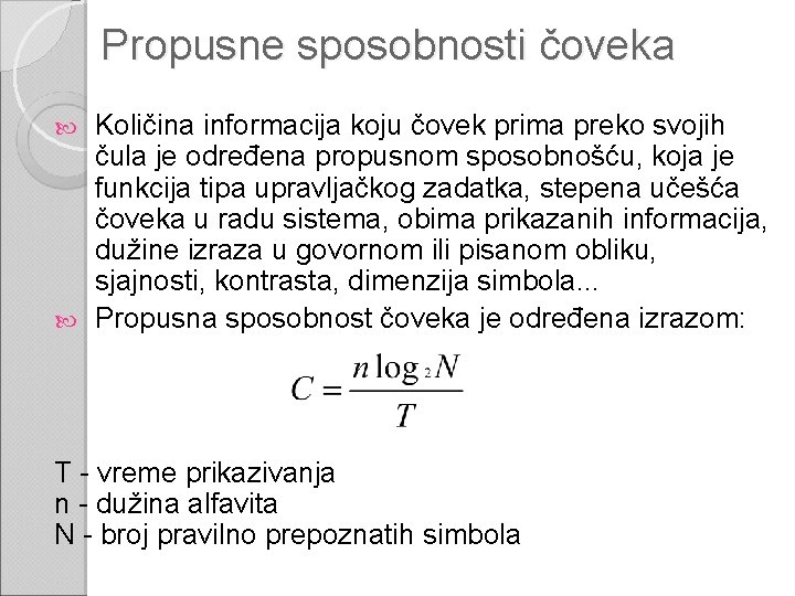 Propusne sposobnosti čoveka Količina informacija koju čovek prima preko svojih čula je određena propusnom