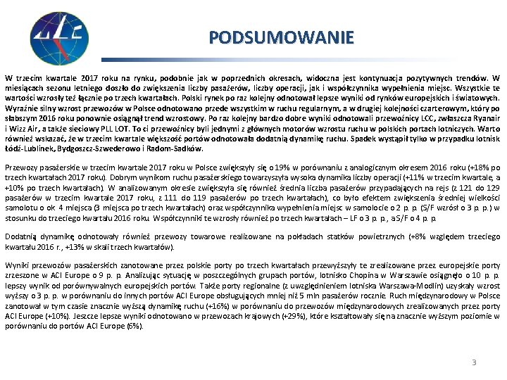 PODSUMOWANIE W trzecim kwartale 2017 roku na rynku, podobnie jak w poprzednich okresach, widoczna