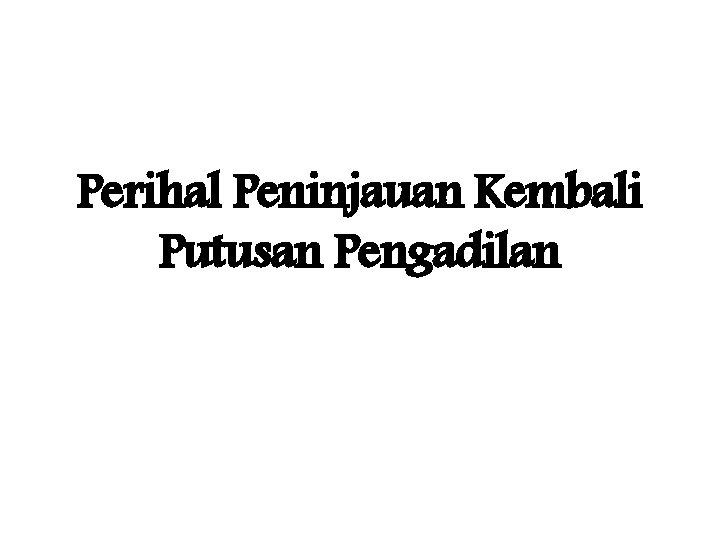 Perihal Peninjauan Kembali Putusan Pengadilan 