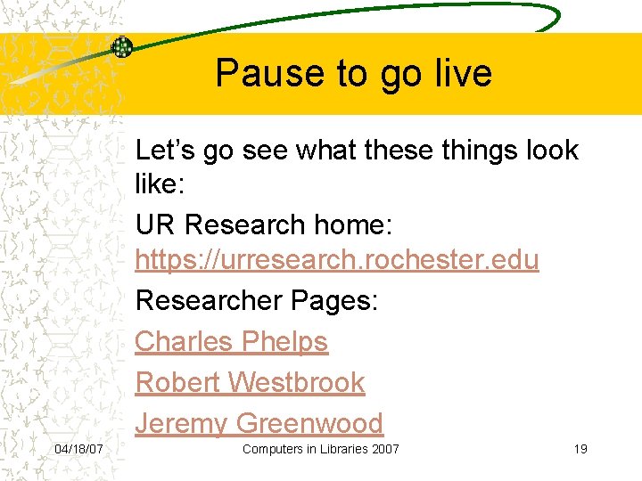 Pause to go live Let’s go see what these things look like: UR Research