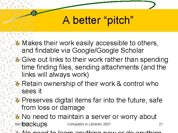 A better “pitch” Makes their work easily accessible to others, and findable via Google/Google