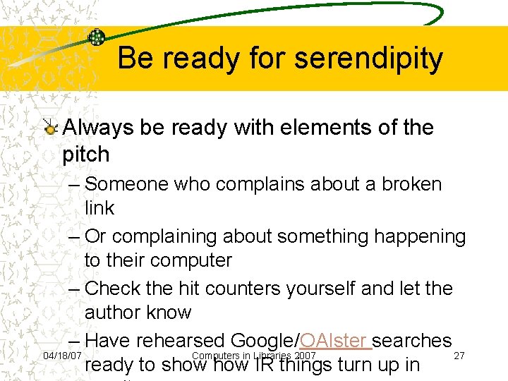 Be ready for serendipity Always be ready with elements of the pitch – Someone