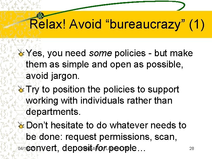 Relax! Avoid “bureaucrazy” (1) Yes, you need some policies - but make them as