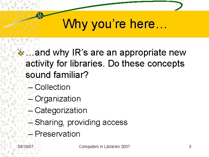 Why you’re here… …and why IR’s are an appropriate new activity for libraries. Do