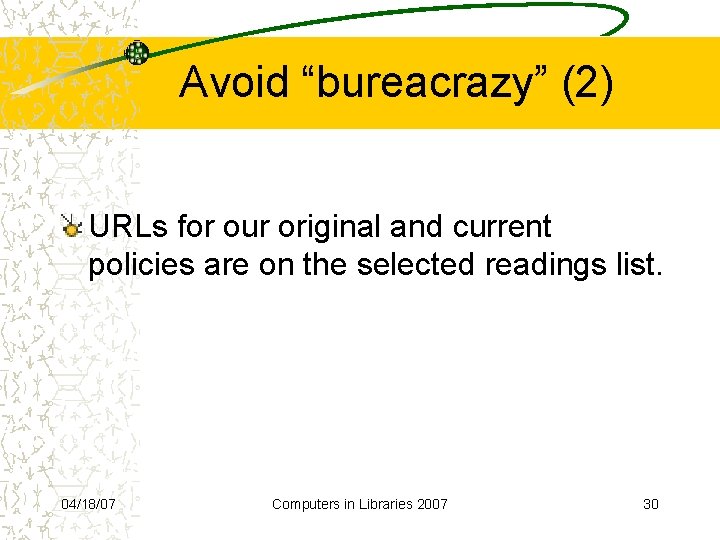 Avoid “bureacrazy” (2) URLs for our original and current policies are on the selected