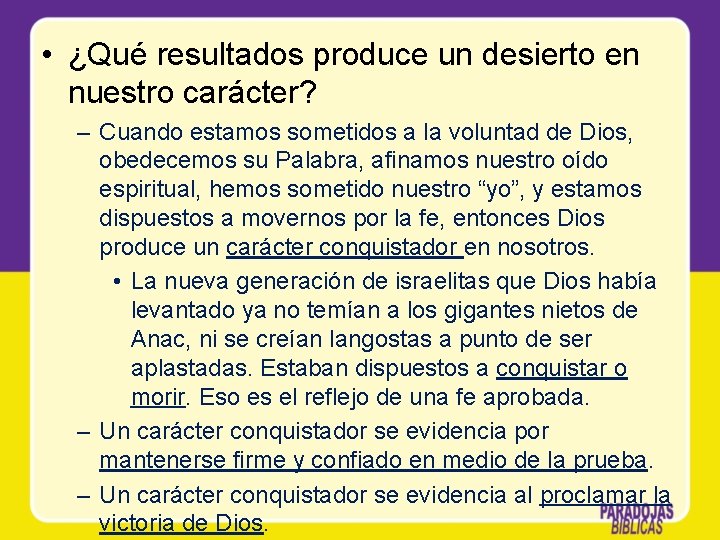  • ¿Qué resultados produce un desierto en nuestro carácter? – Cuando estamos sometidos