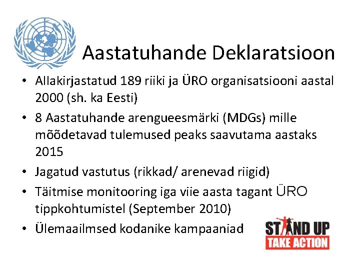 Aastatuhande Deklaratsioon • Allakirjastatud 189 riiki ja ÜRO organisatsiooni aastal 2000 (sh. ka Eesti)