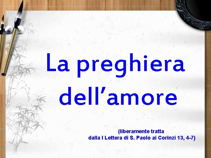 La preghiera dell’amore (liberamente tratta dalla I Lettera di S. Paolo ai Corinzi 13,