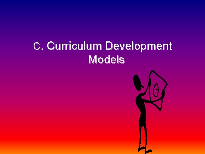 C. Curriculum Development Models 