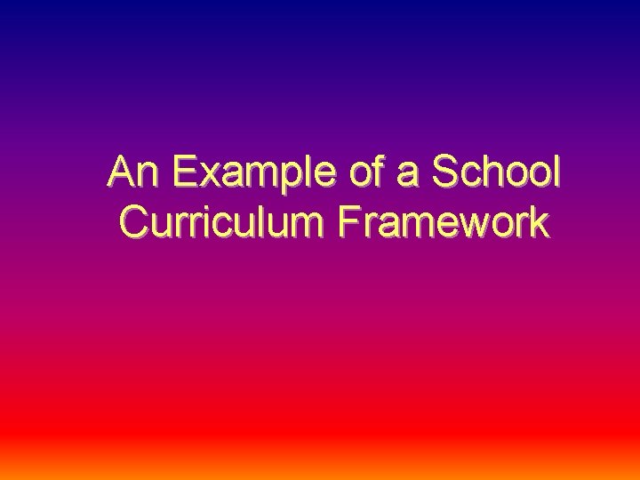 An Example of a School Curriculum Framework 