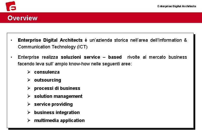 Enterprise Digital Architects Overview • Enterprise Digital Architects è un’azienda storica nell’area dell’Information &