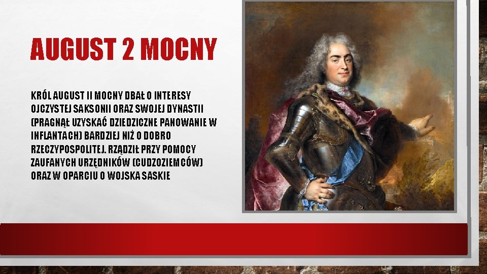 AUGUST 2 MOCNY KRÓL AUGUST II MOCNY DBAŁ O INTERESY OJCZYSTEJ SAKSONII ORAZ SWOJEJ