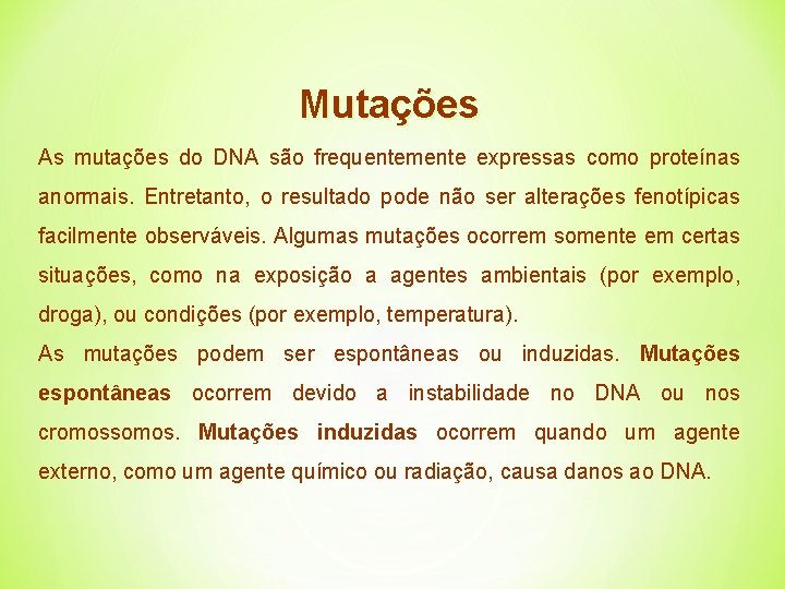 Mutações As mutações do DNA são frequentemente expressas como proteínas anormais. Entretanto, o resultado