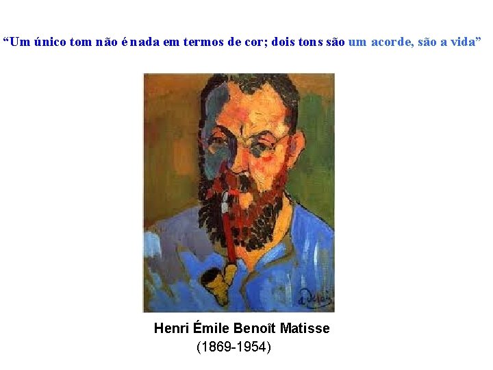 “Um único tom não é nada em termos de cor; dois tons são um