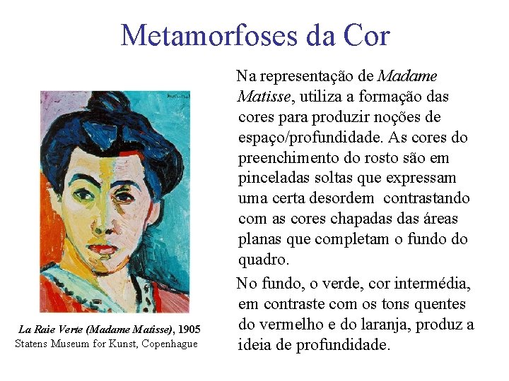 Metamorfoses da Cor La Raie Verte (Madame Matisse), 1905 Statens Museum for Kunst, Copenhague