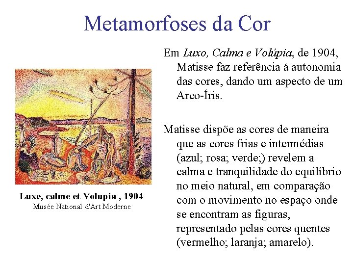 Metamorfoses da Cor Em Luxo, Calma e Volúpia, de 1904, Matisse faz referência á
