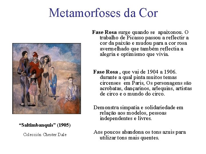 Metamorfoses da Cor Fase Rosa surge quando se apaixonou. O trabalho de Picasso passou