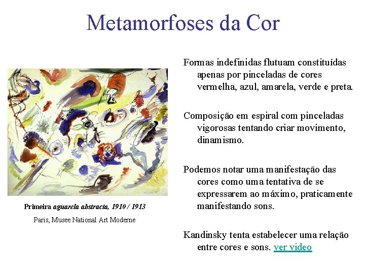 Metamorfoses da Cor Formas indefinidas flutuam constituídas apenas por pinceladas de cores vermelha, azul,