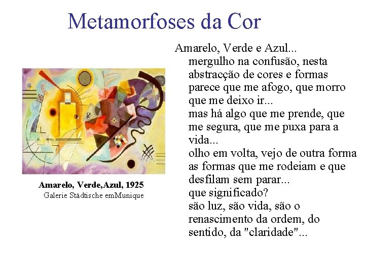 Metamorfoses da Cor Amarelo, Verde, Azul, 1925 Galerie Städtische em. Munique Amarelo, Verde e