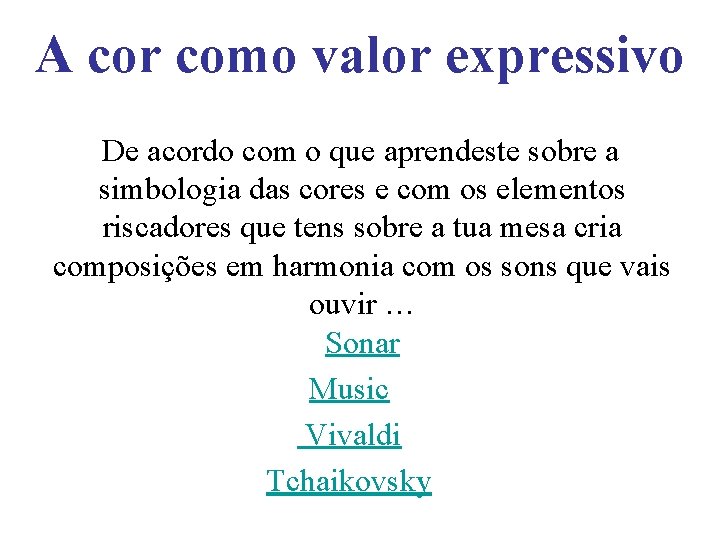 A cor como valor expressivo De acordo com o que aprendeste sobre a simbologia