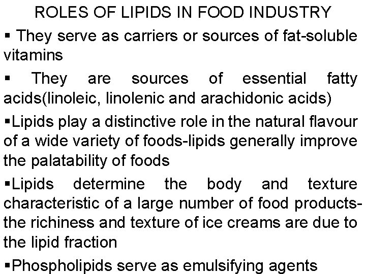 ROLES OF LIPIDS IN FOOD INDUSTRY § They serve as carriers or sources of