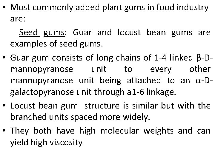  • Most commonly added plant gums in food industry are: Seed gums: Guar