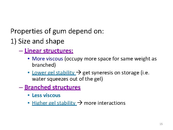 Properties of gum depend on: 1) Size and shape – Linear structures: • More