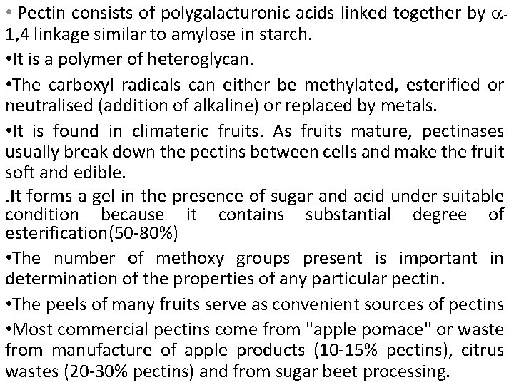  • Pectin consists of polygalacturonic acids linked together by 1, 4 linkage similar