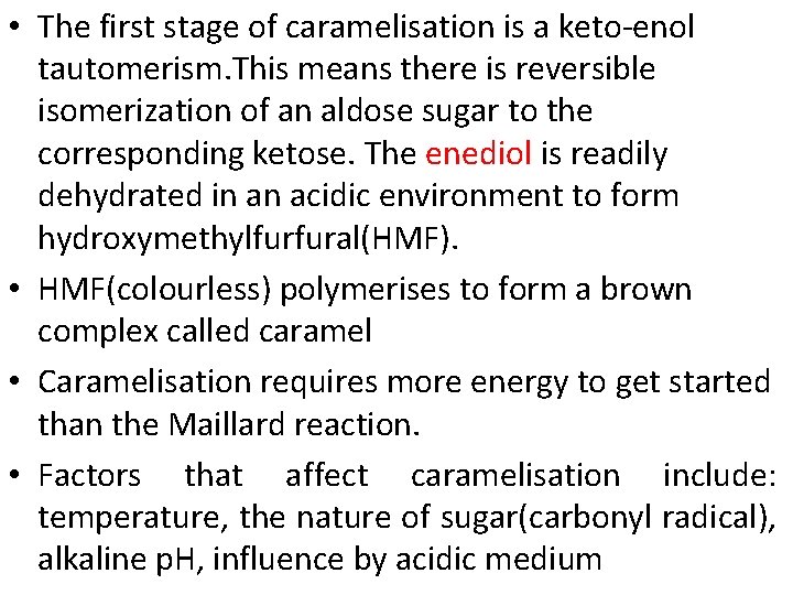  • The first stage of caramelisation is a keto-enol tautomerism. This means there