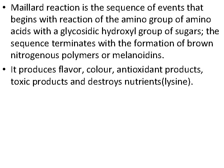  • Maillard reaction is the sequence of events that begins with reaction of