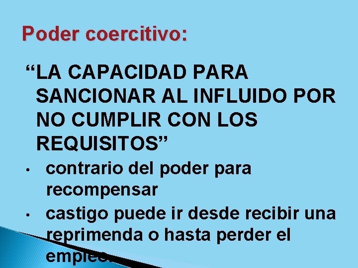 Poder coercitivo: “LA CAPACIDAD PARA SANCIONAR AL INFLUIDO POR NO CUMPLIR CON LOS REQUISITOS”