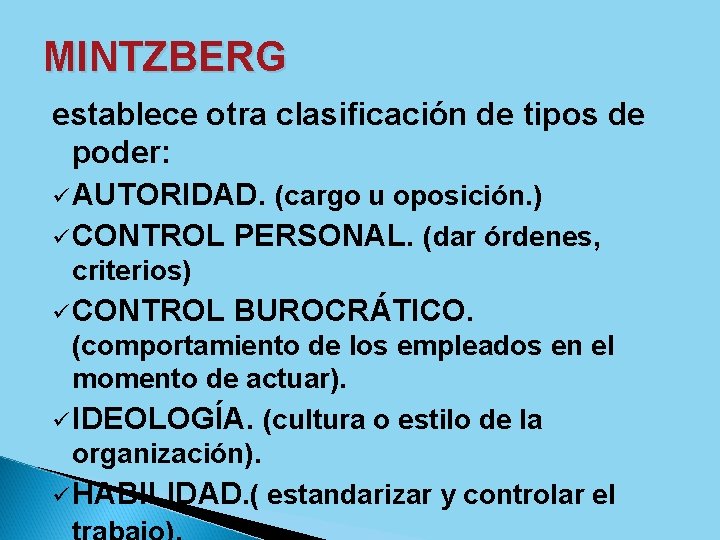 MINTZBERG establece otra clasificación de tipos de poder: ü AUTORIDAD. (cargo u oposición. )