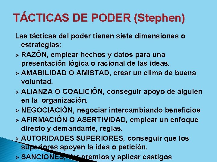 TÁCTICAS DE PODER (Stephen) Las tácticas del poder tienen siete dimensiones o estrategias: Ø