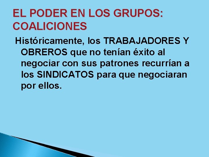 EL PODER EN LOS GRUPOS: COALICIONES Históricamente, los TRABAJADORES Y OBREROS que no tenían