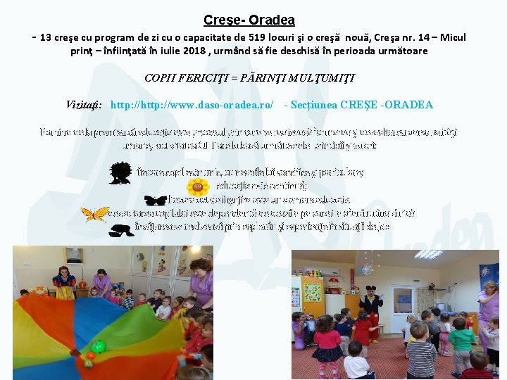 Creşe- Oradea - 13 creşe cu program de zi cu o capacitate de 519