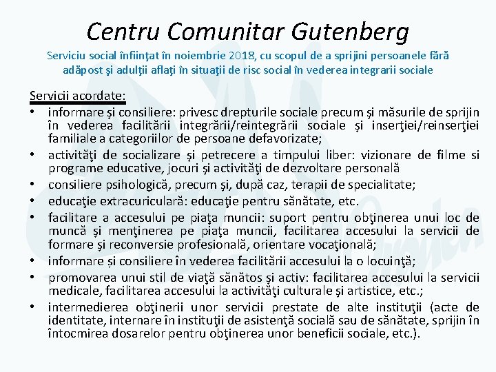 Centru Comunitar Gutenberg Serviciu social înfiinţat în noiembrie 2018, cu scopul de a sprijini