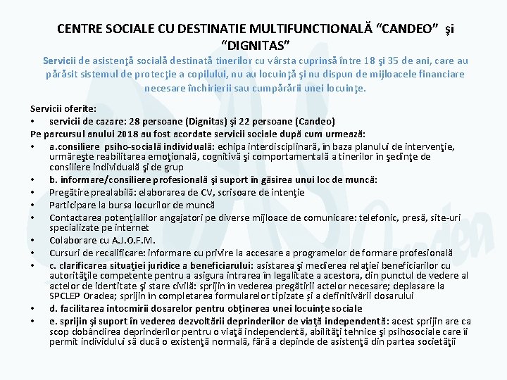 CENTRE SOCIALE CU DESTINATIE MULTIFUNCTIONALĂ “CANDEO” şi “DIGNITAS” Servicii de asistenţă socială destinată tinerilor