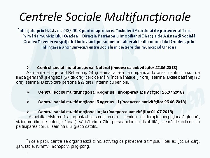 Centrele Sociale Multifuncţionale Înfiinţate prin H. C. L. nr. 248/2018 pentru aprobarea încheierii Acordului