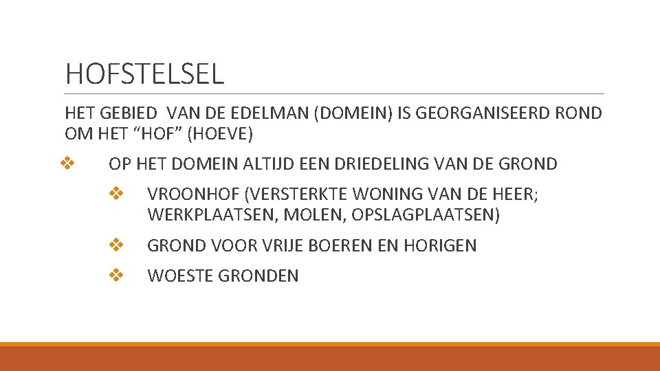 HOFSTELSEL HET GEBIED VAN DE EDELMAN (DOMEIN) IS GEORGANISEERD ROND OM HET “HOF” (HOEVE)