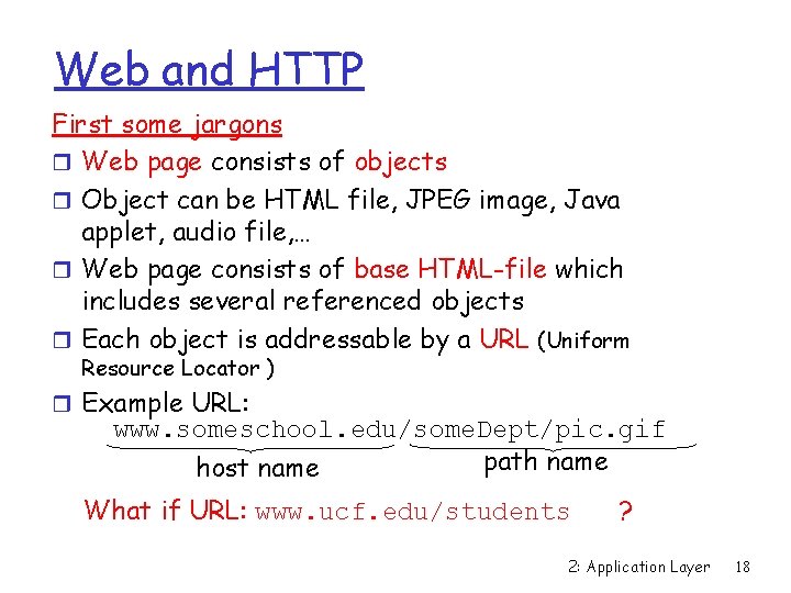 Web and HTTP First some jargons r Web page consists of objects r Object