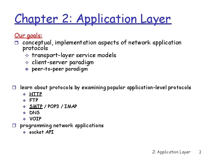 Chapter 2: Application Layer Our goals: r conceptual, implementation aspects of network application protocols