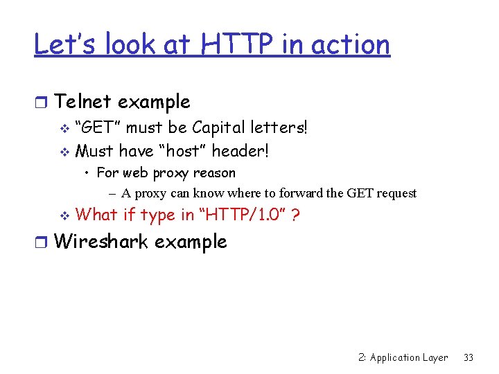 Let’s look at HTTP in action r Telnet example v “GET” must be Capital