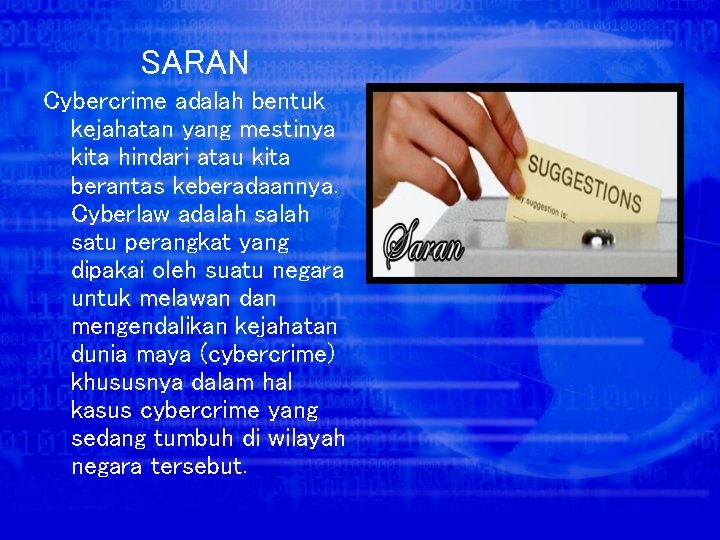 SARAN Cybercrime adalah bentuk kejahatan yang mestinya kita hindari atau kita berantas keberadaannya. Cyberlaw