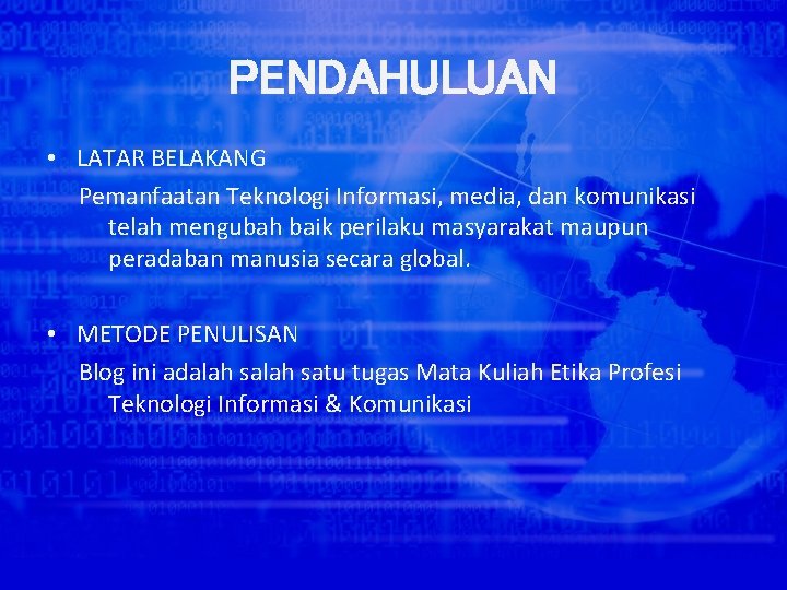 PENDAHULUAN • LATAR BELAKANG Pemanfaatan Teknologi Informasi, media, dan komunikasi telah mengubah baik perilaku