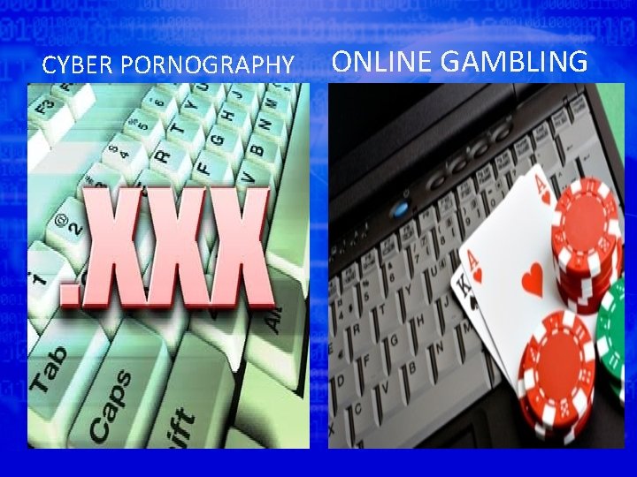 CYBER PORNOGRAPHY ONLINE GAMBLING 