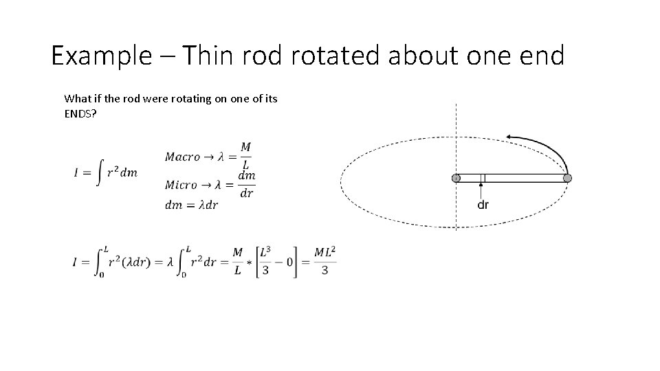 Example – Thin rod rotated about one end What if the rod were rotating